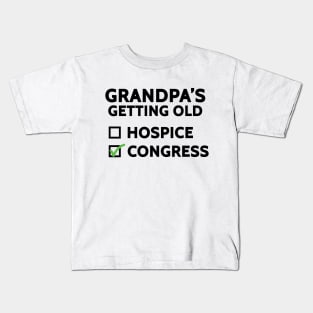 Grandpa's Getting Old (Hospice or Congress) Kids T-Shirt